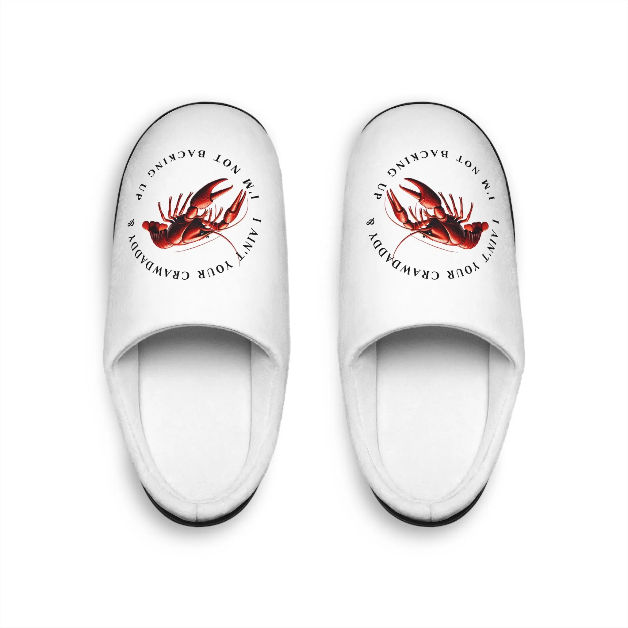 Women's Indoor Slippers,  Comical Aspect, Crawfish Themed Design, Crawfish Season, "I ain't your Crawdaddy" with the Life on the Bayou Collection